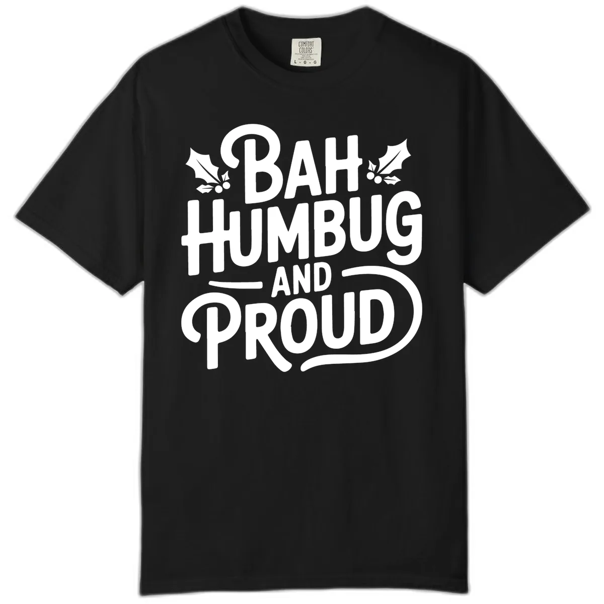 Bah Humbug And Proud Typography Comfort Color in Black