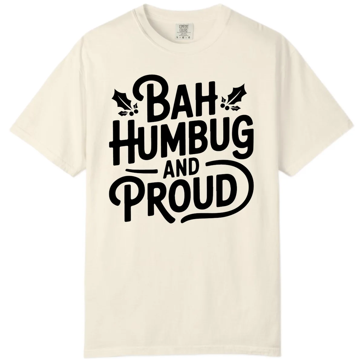 Bah Humbug And Proud Typography Comfort Color in Ivory