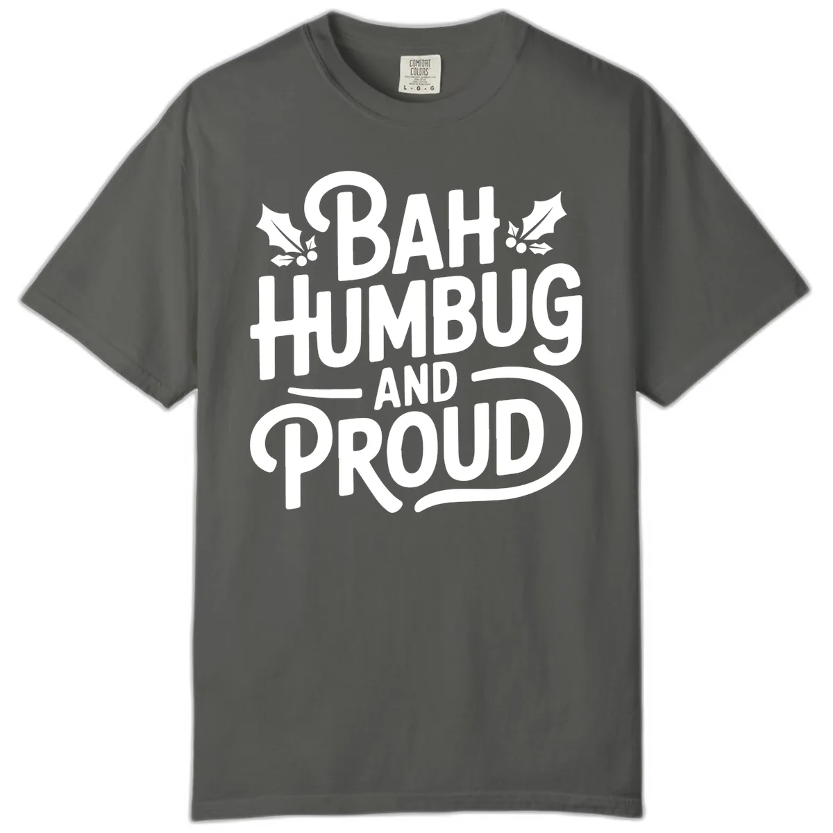 Bah Humbug And Proud Typography Comfort Color in Pepper