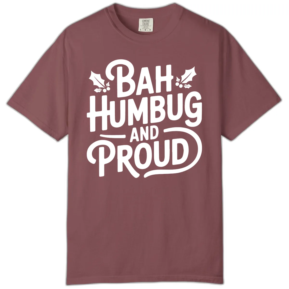 Bah Humbug And Proud Typography Comfort Color in Brick