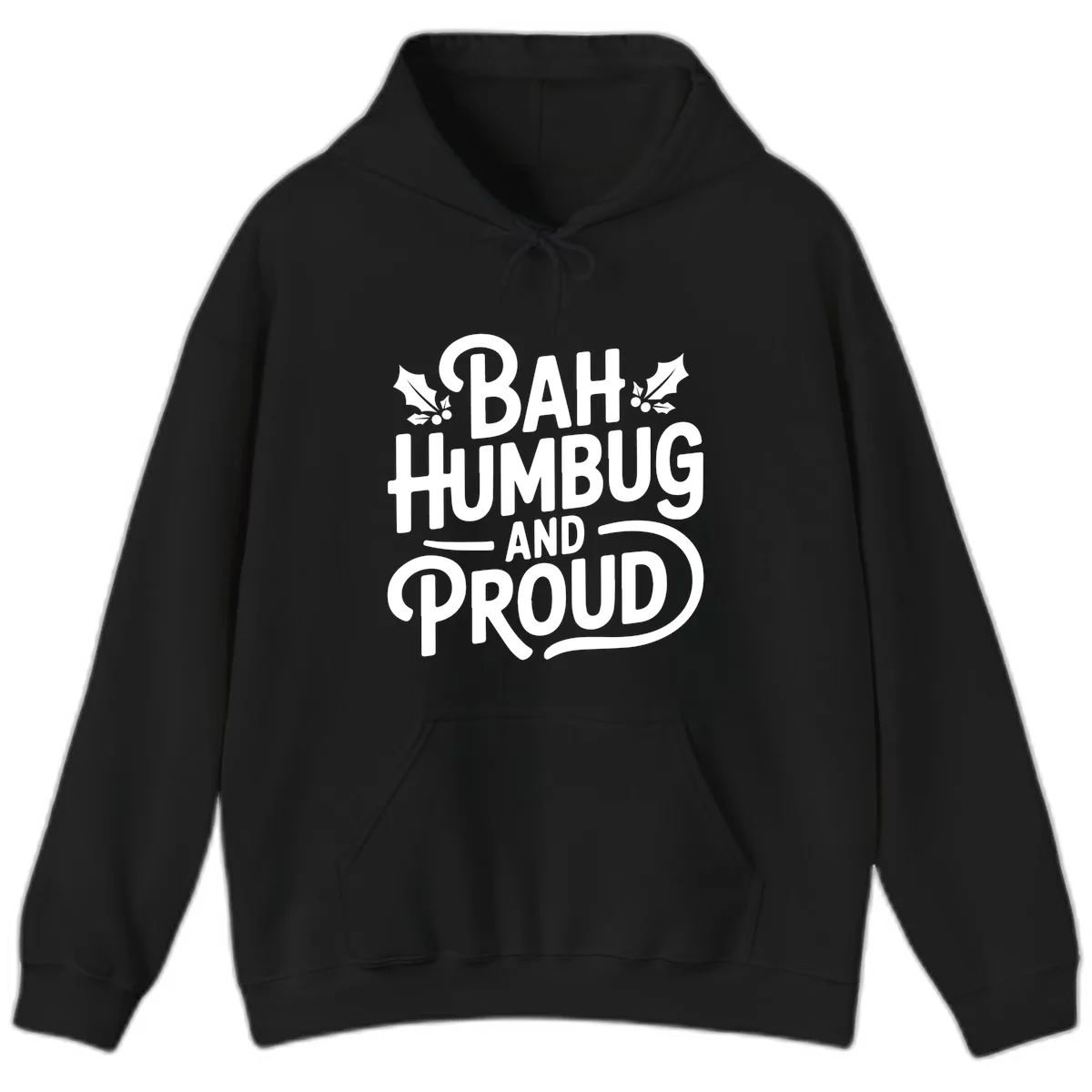 Bah Humbug And Proud Typography Hoodie in Black