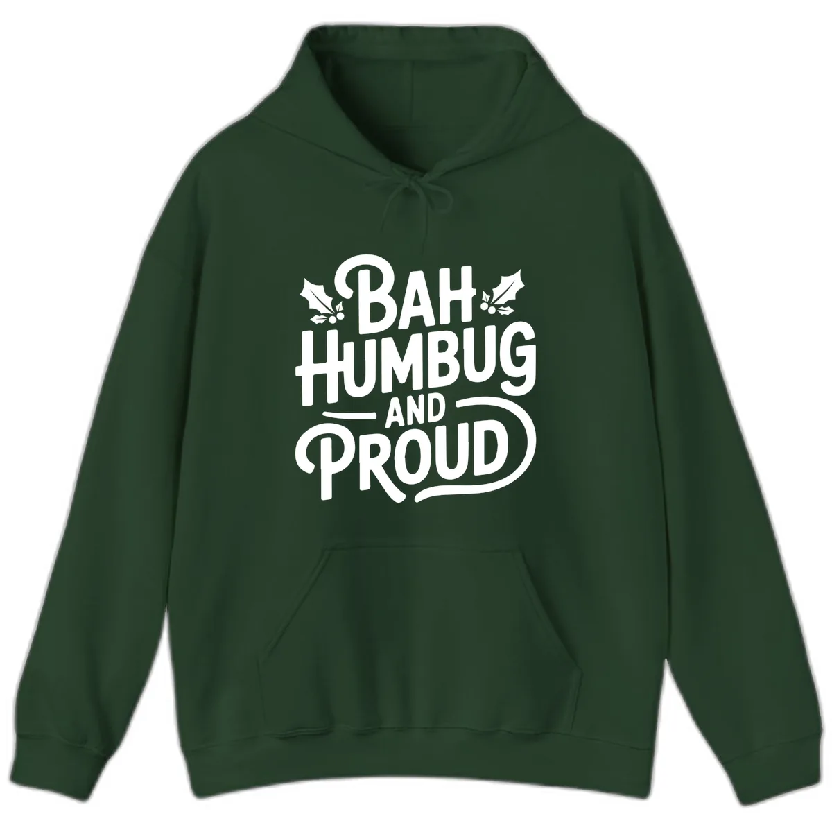 Bah Humbug And Proud Typography Hoodie in Forest Green