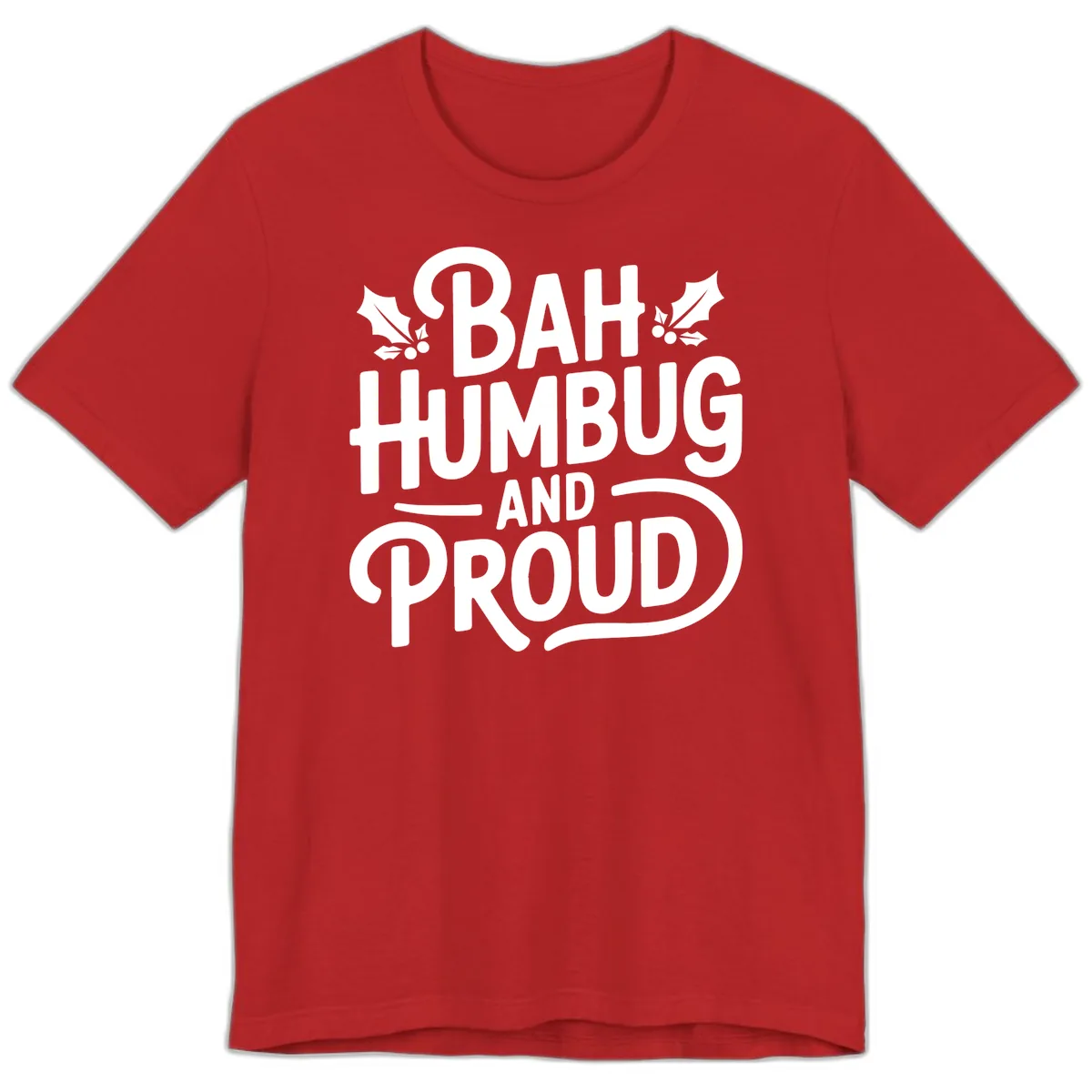 Bah Humbug And Proud Typography Premium T-Shirt in Red