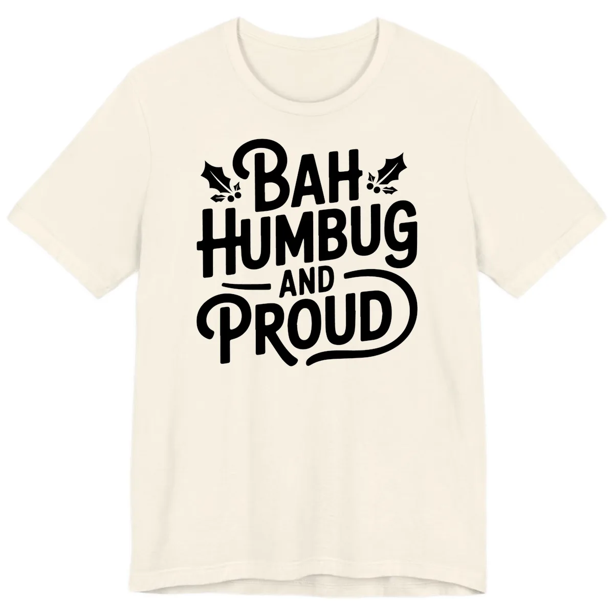 Bah Humbug And Proud Typography Premium T-Shirt in Natural