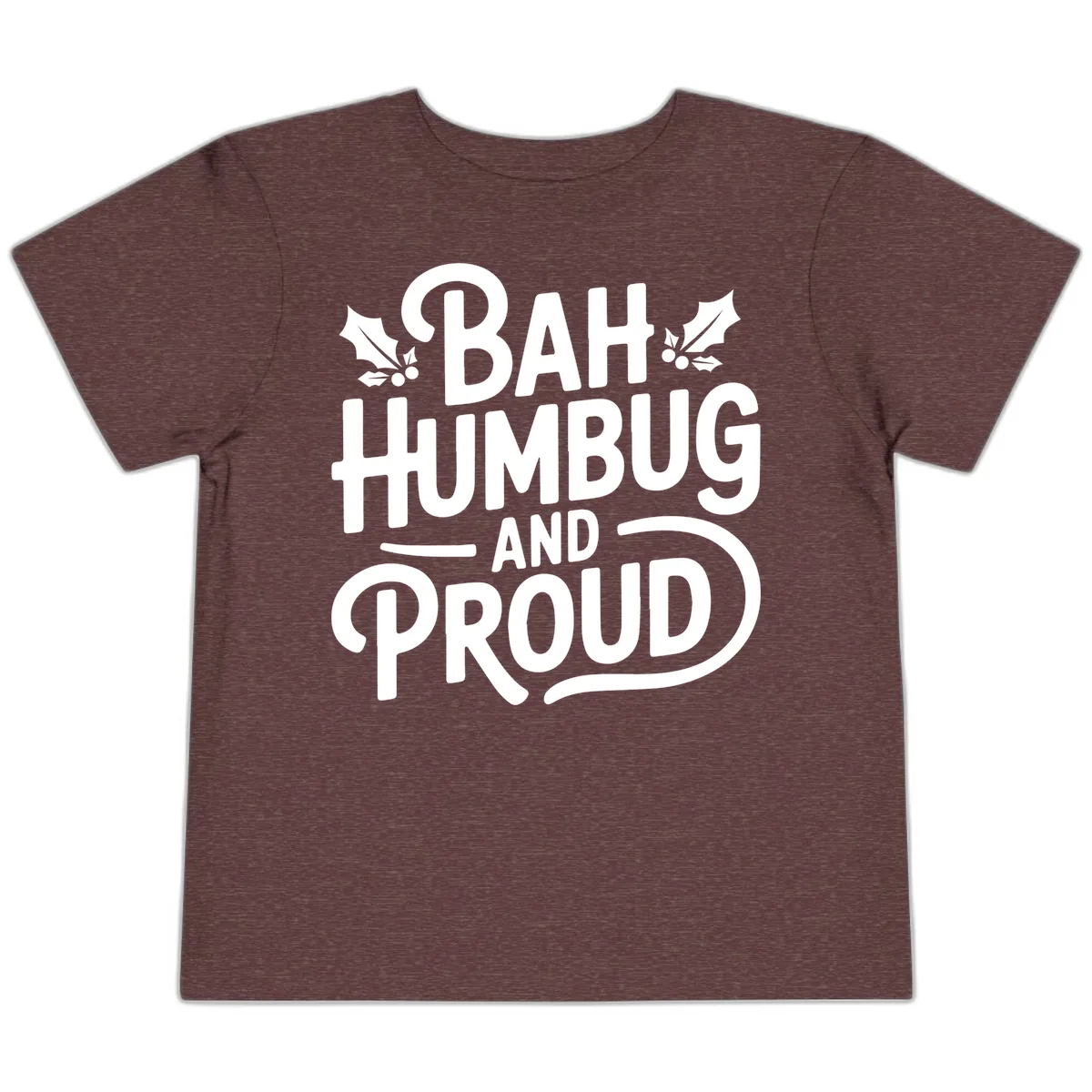 Bah Humbug And Proud Typography Toddler T-Shirt in Heather Maroon