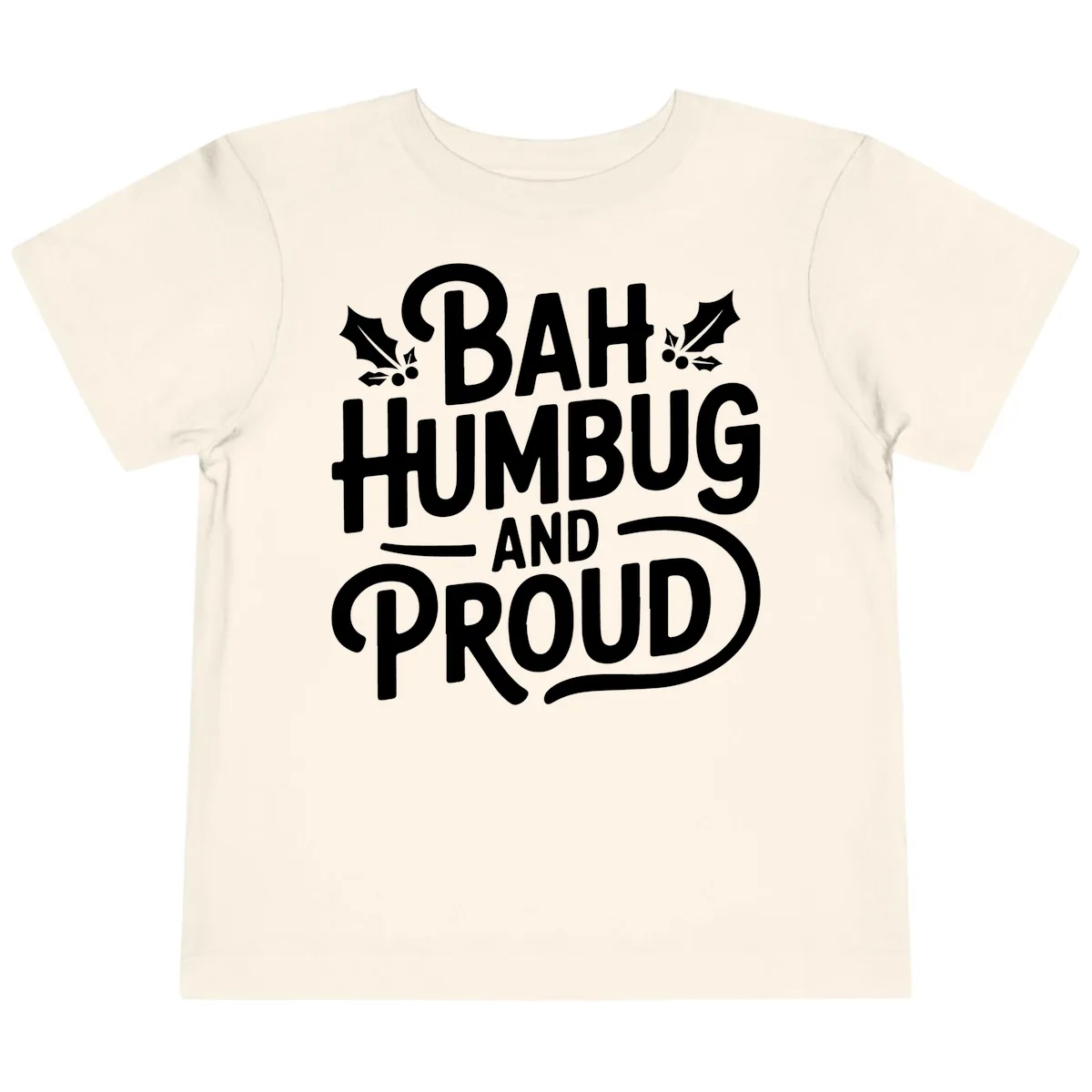 Bah Humbug And Proud Typography Toddler T-Shirt in Natural
