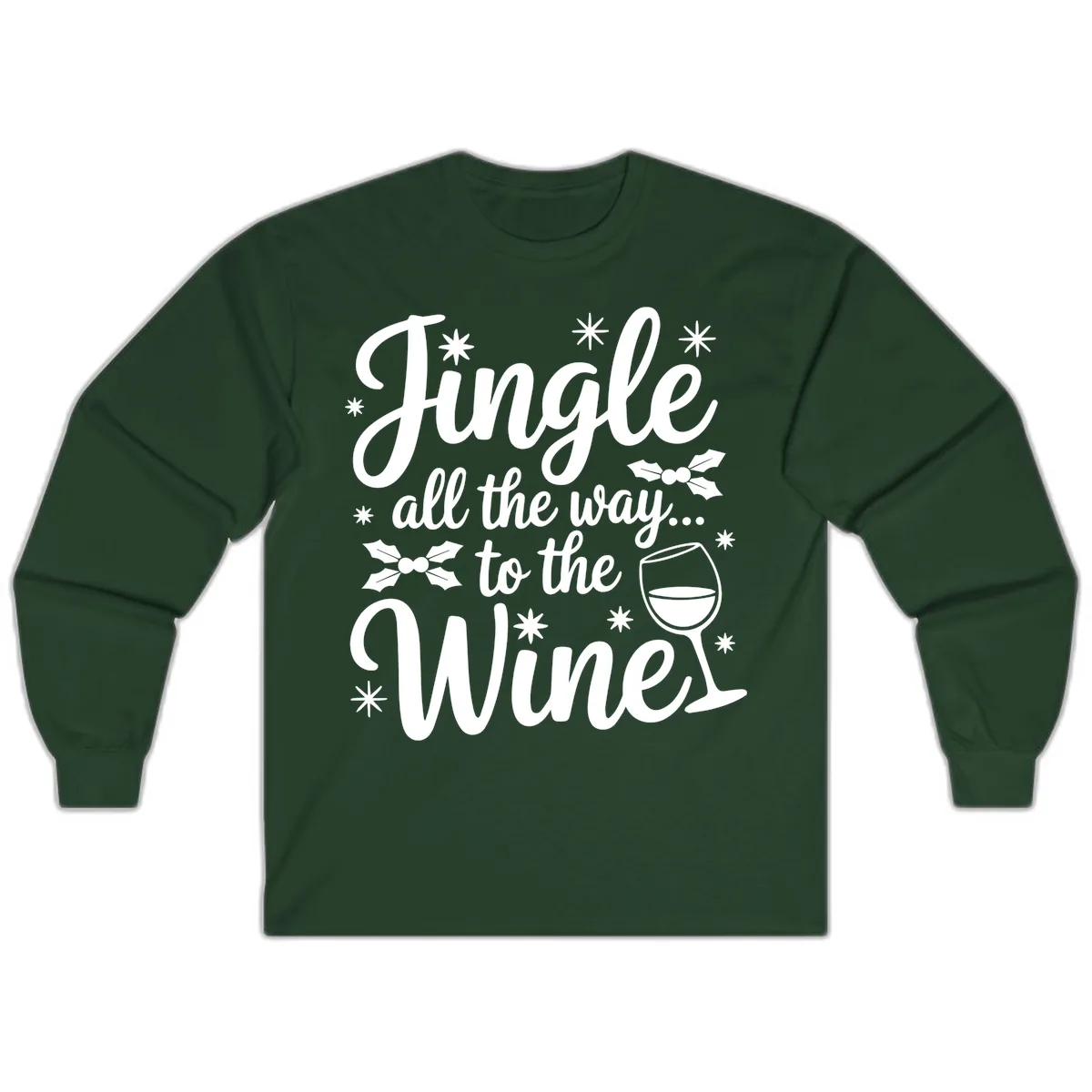 Jingle All The Way To The Wines Long Sleeve in Forest Green
