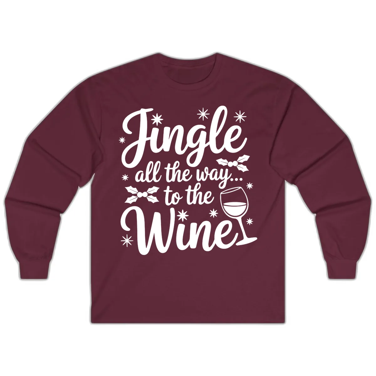 Jingle All The Way To The Wines Long Sleeve in Maroon