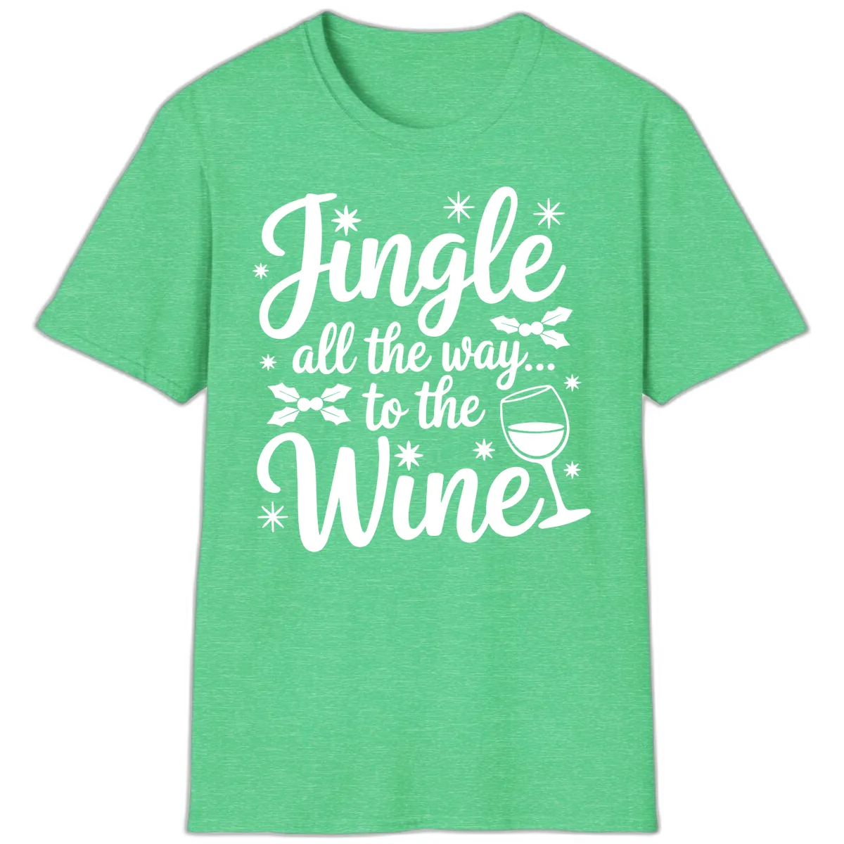 Jingle All The Way To The Wines T-Shirt in Heather Irish Green