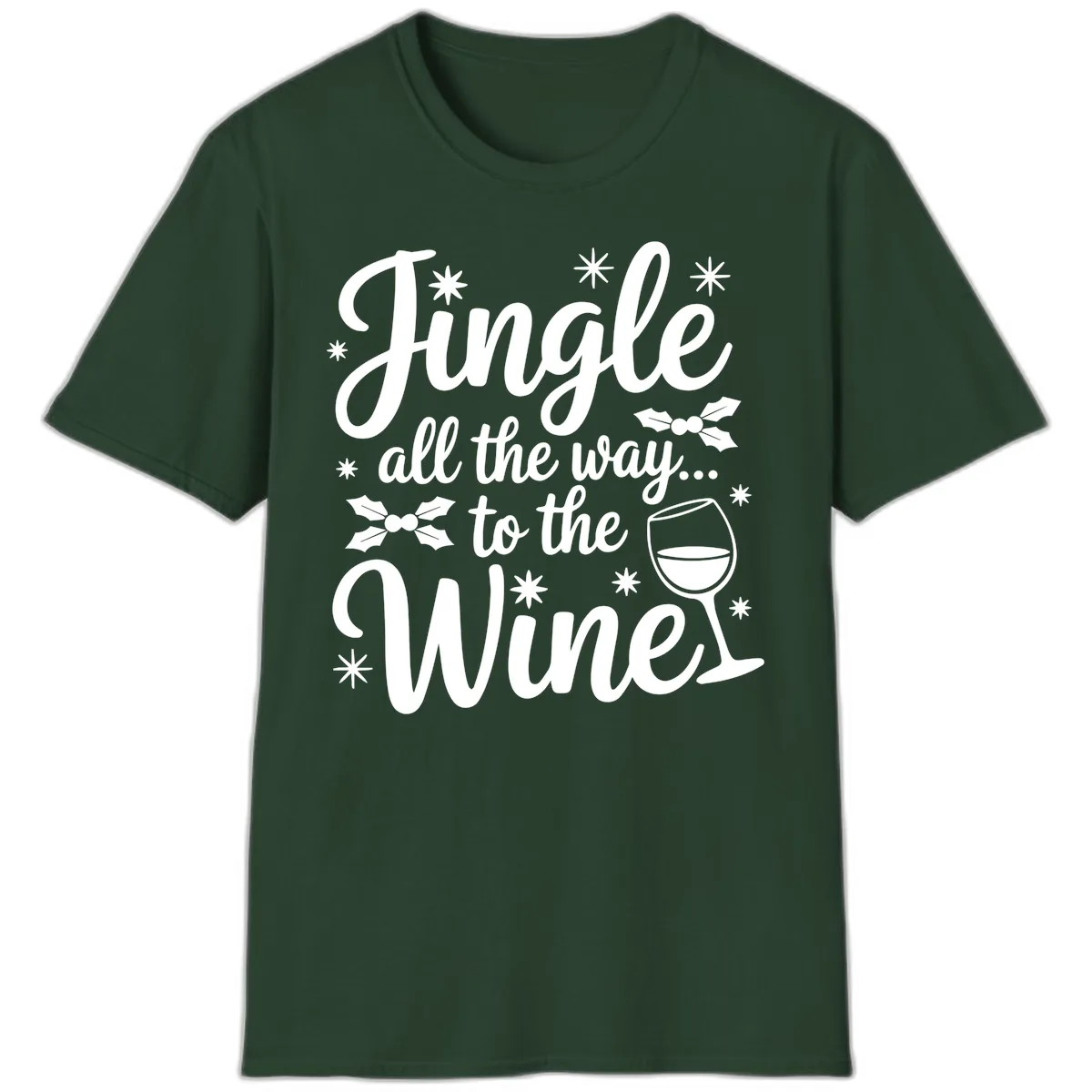 Jingle All The Way To The Wines T-Shirt in Forest Green