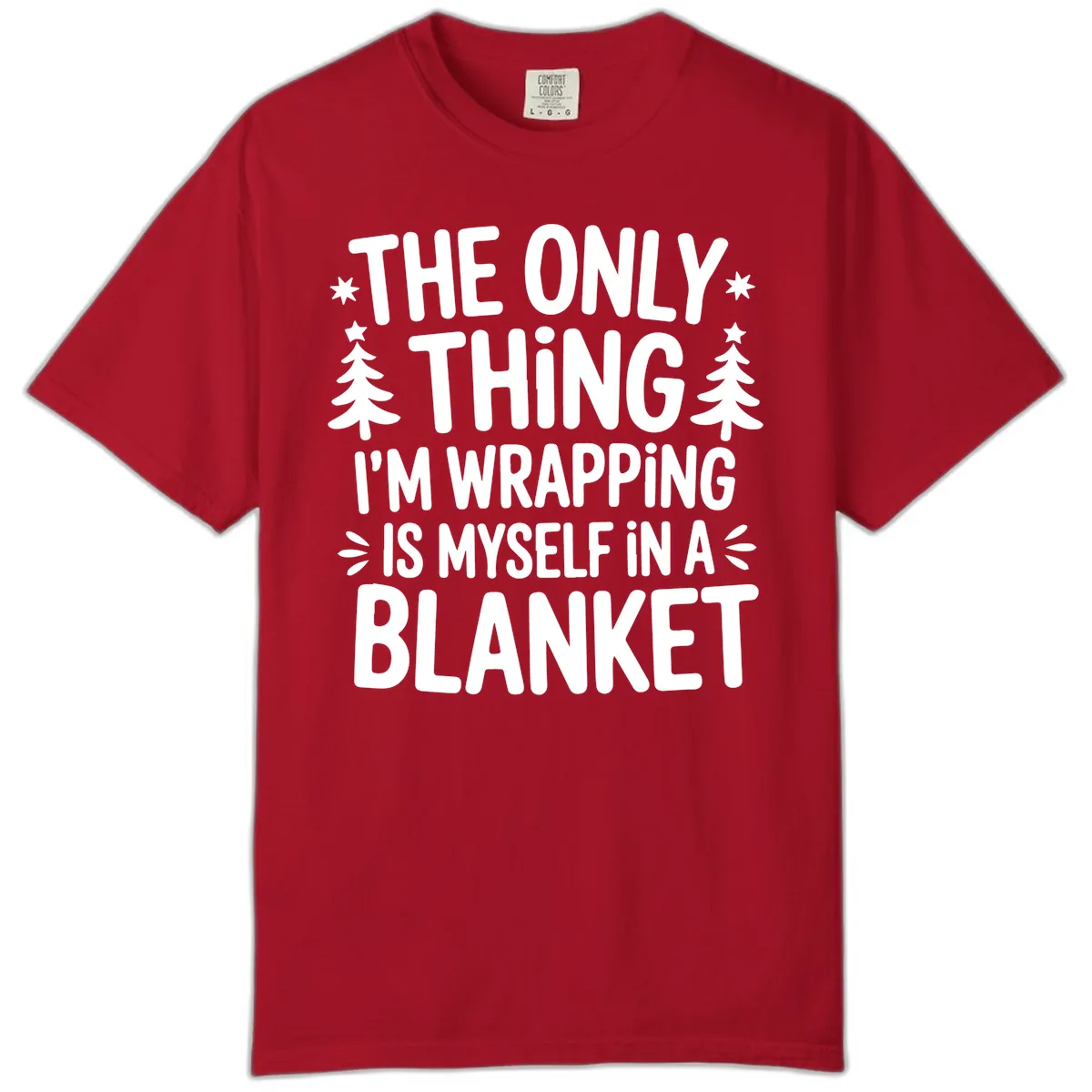 The Only Thing I'm Wrapping Comfort Color in Red