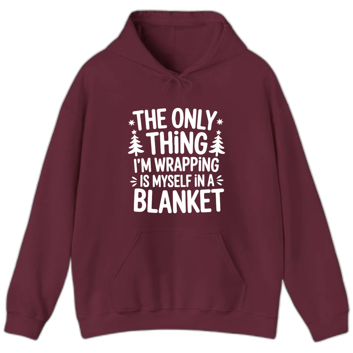 The Only Thing I'm Wrapping Hoodie in Maroon