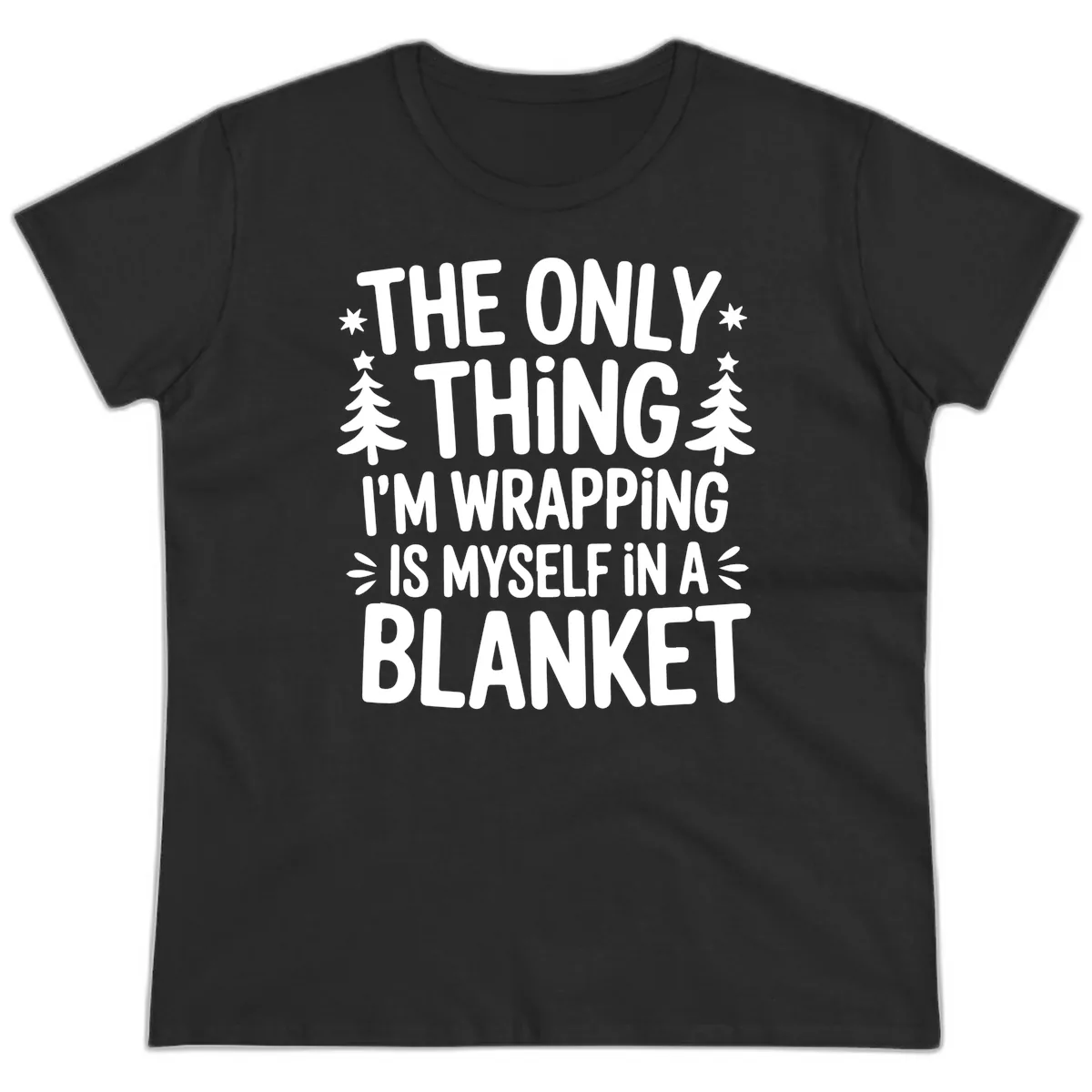 The Only Thing I'm Wrapping Ladies Tee in Black