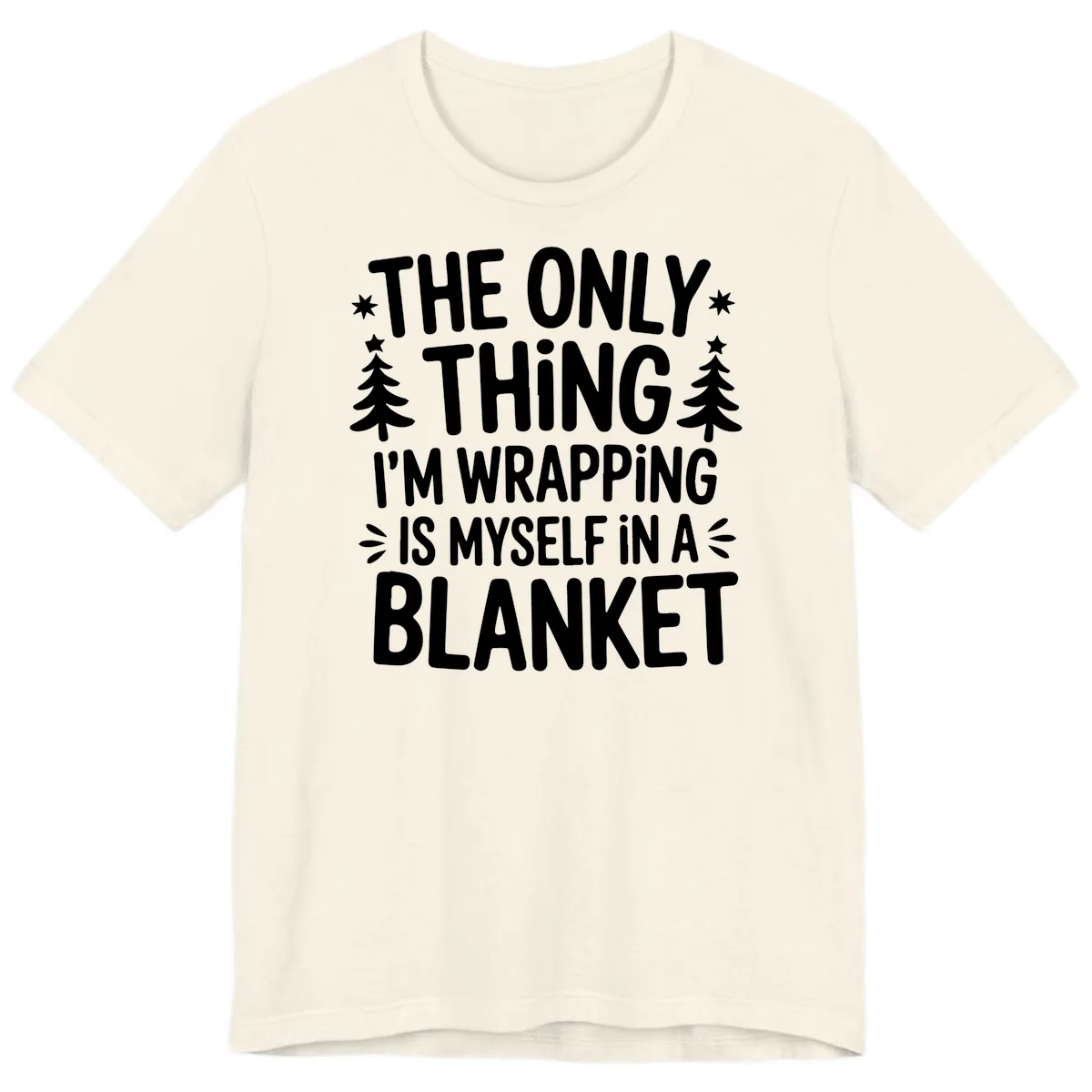 The Only Thing I'm Wrapping Premium T-Shirt in Natural