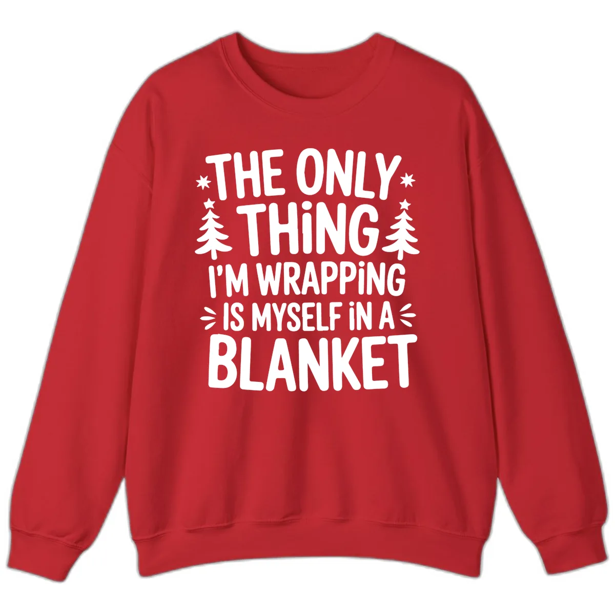 The Only Thing I'm Wrapping Sweatshirt in Red
