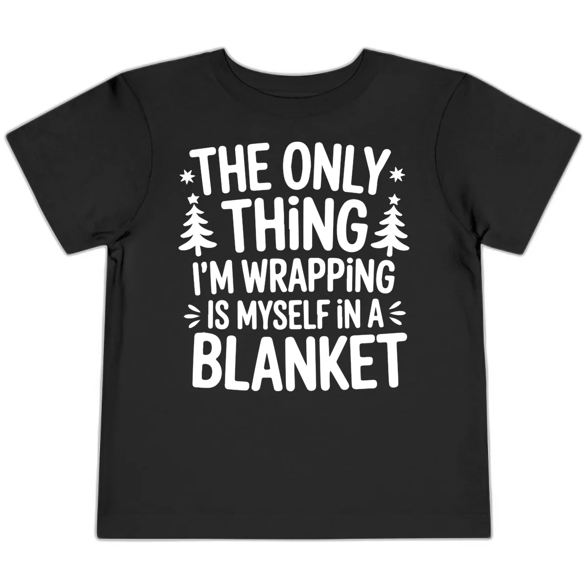 The Only Thing I'm Wrapping Toddler T-Shirt in Black