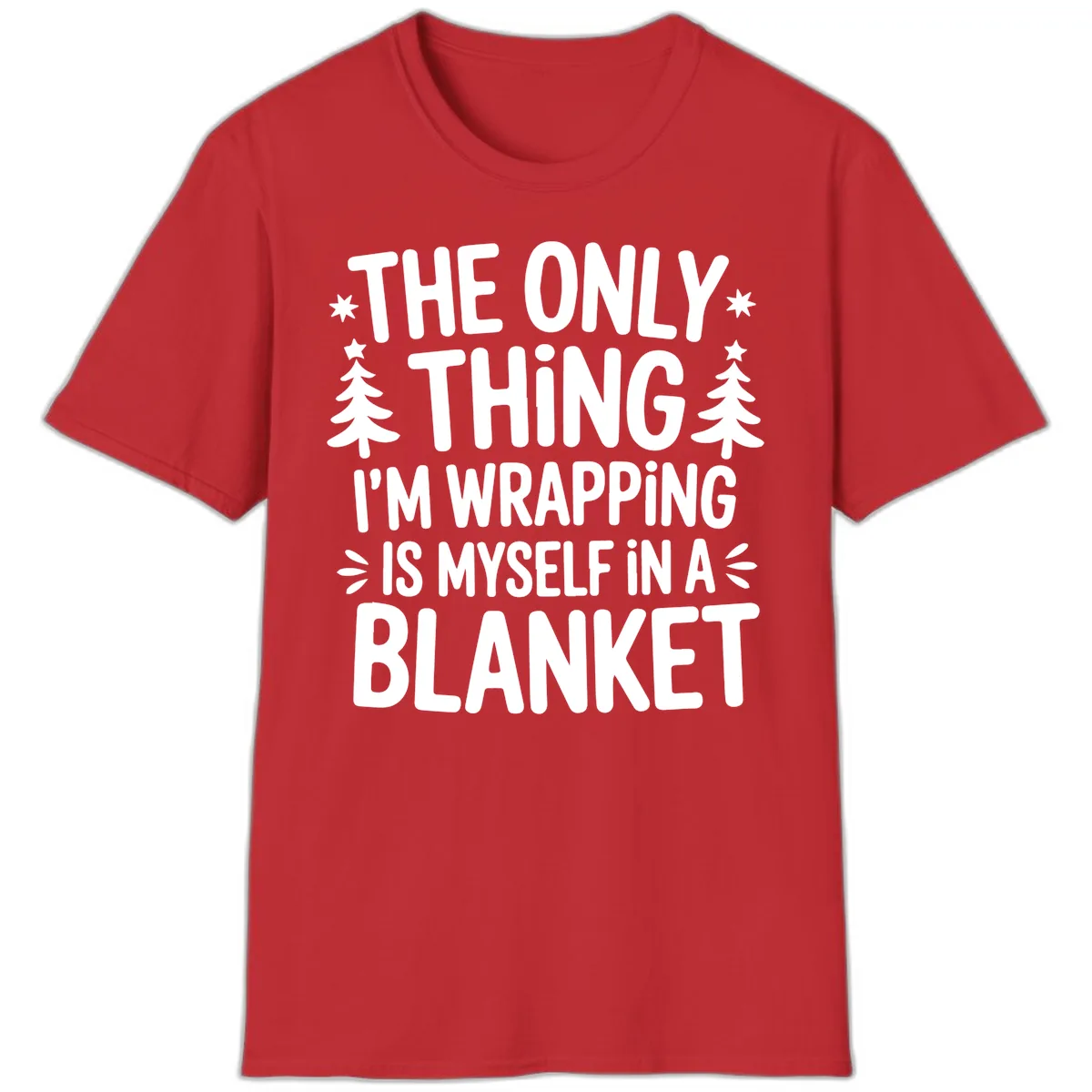 The Only Thing I'm Wrapping T-Shirt in Red