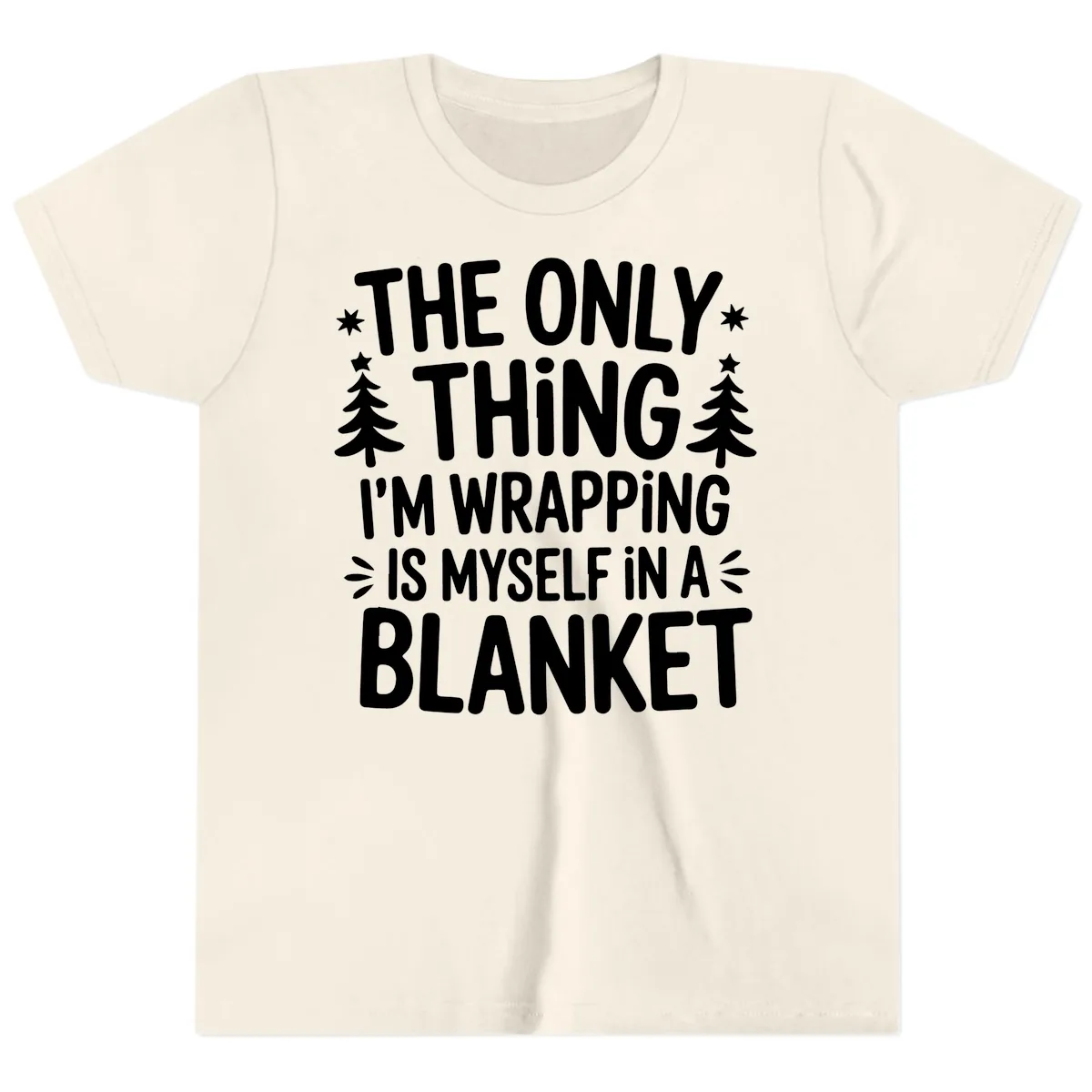 The Only Thing I'm Wrapping Youth T-Shirt in Natural