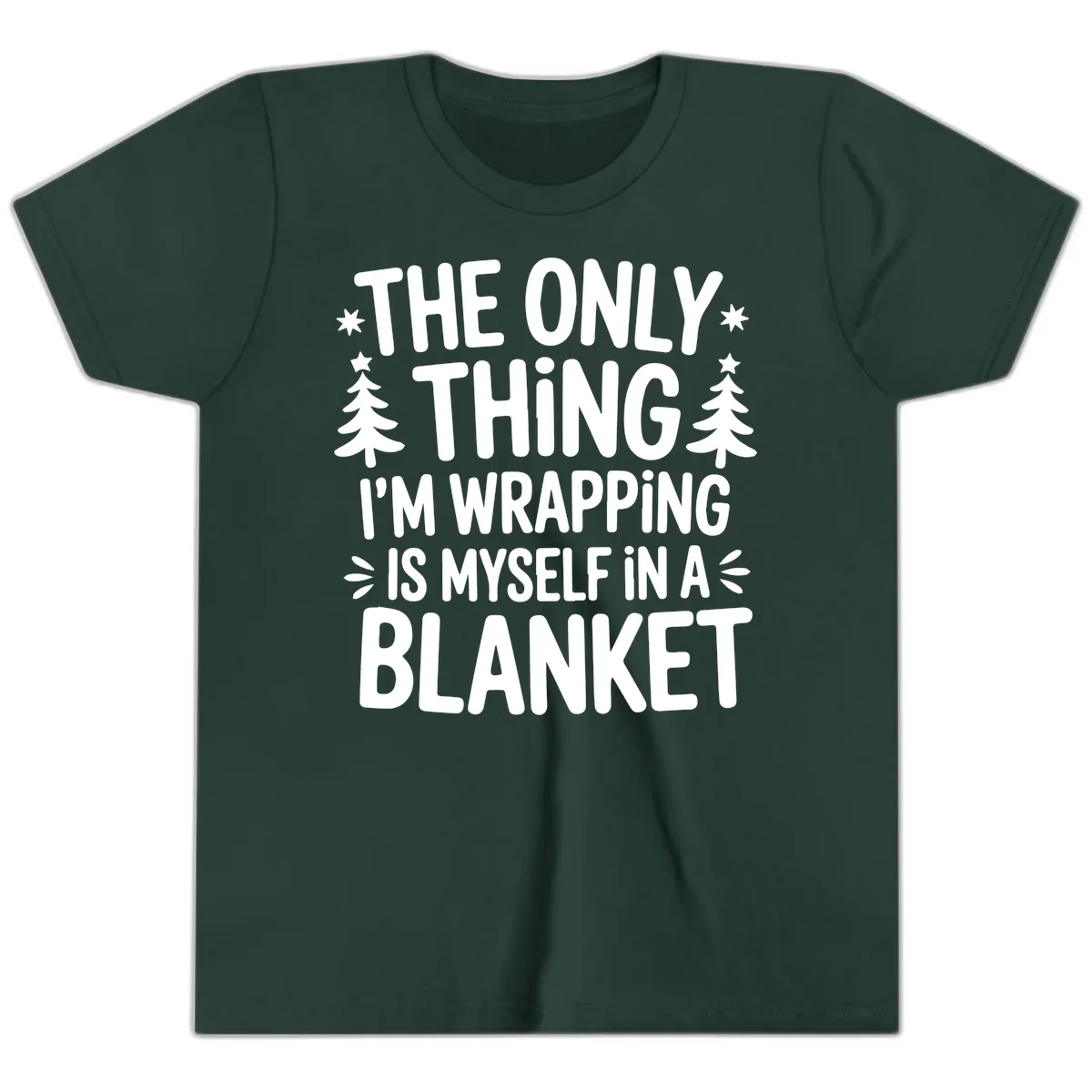 The Only Thing I'm Wrapping Youth T-Shirt in Forest