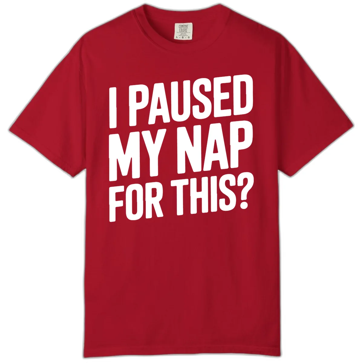 I Paused My Nap For This Quote Comfort Color in Red
