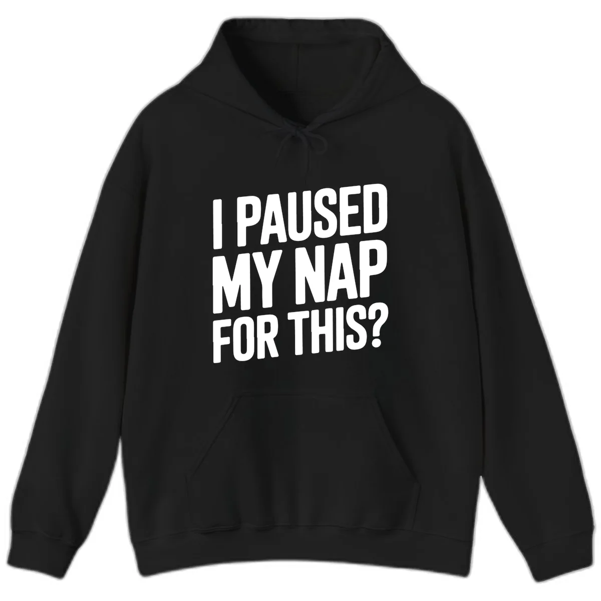 I Paused My Nap For This Quote Hoodie in Black