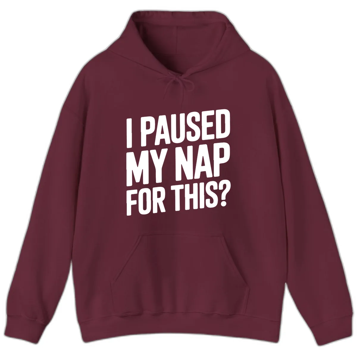 I Paused My Nap For This Quote Hoodie in Maroon