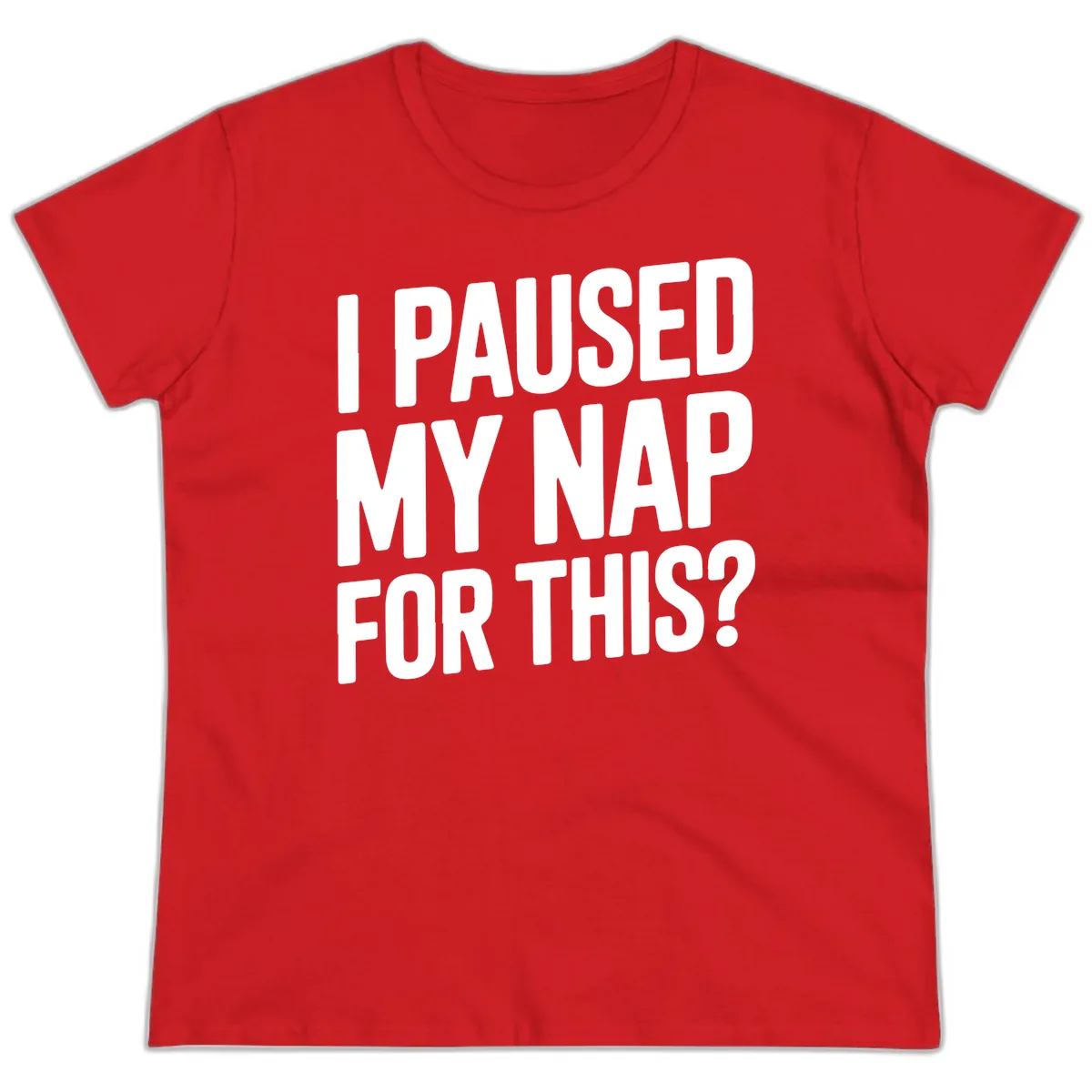I Paused My Nap For This Quote Ladies Tee in Red