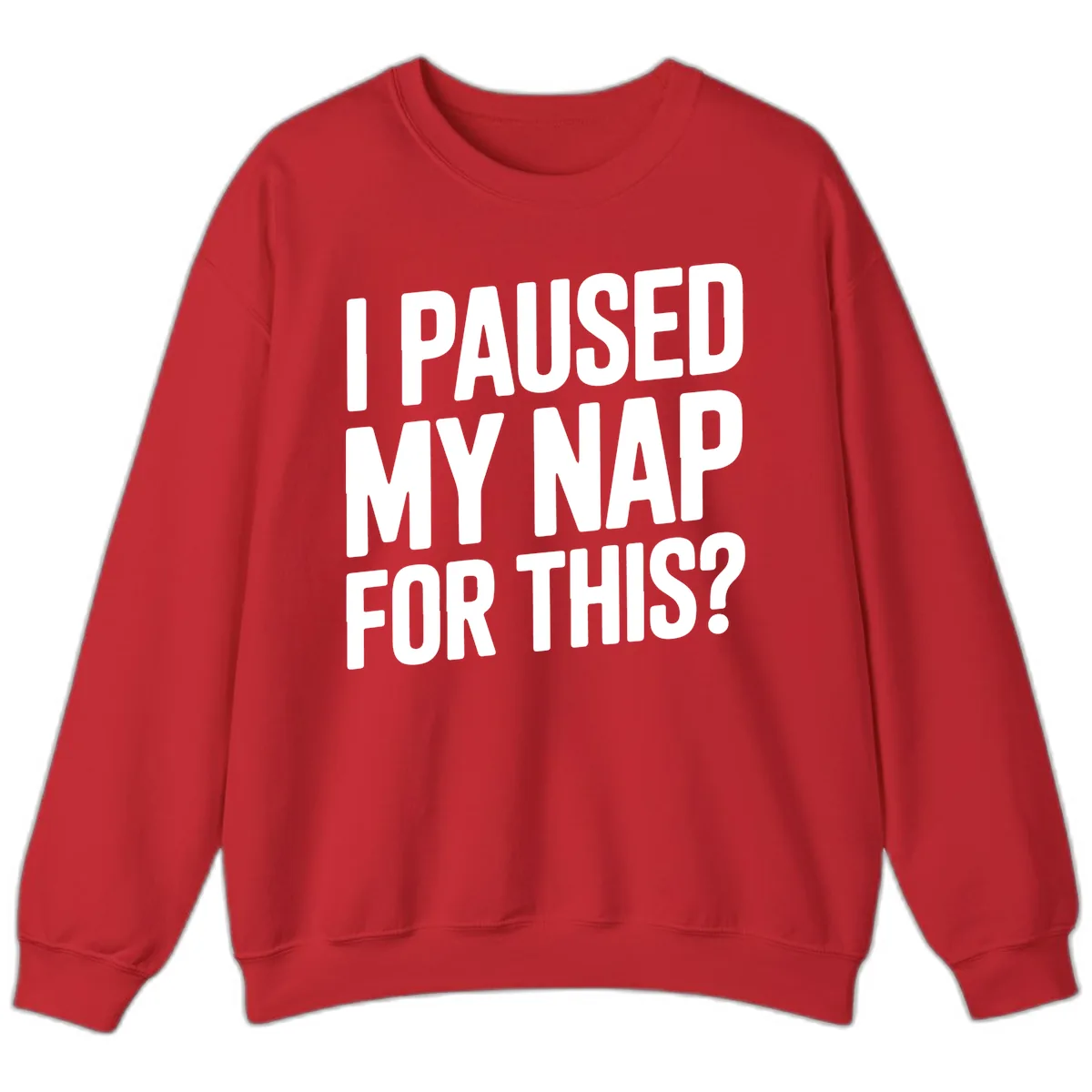 I Paused My Nap For This Quote Sweatshirt in Red