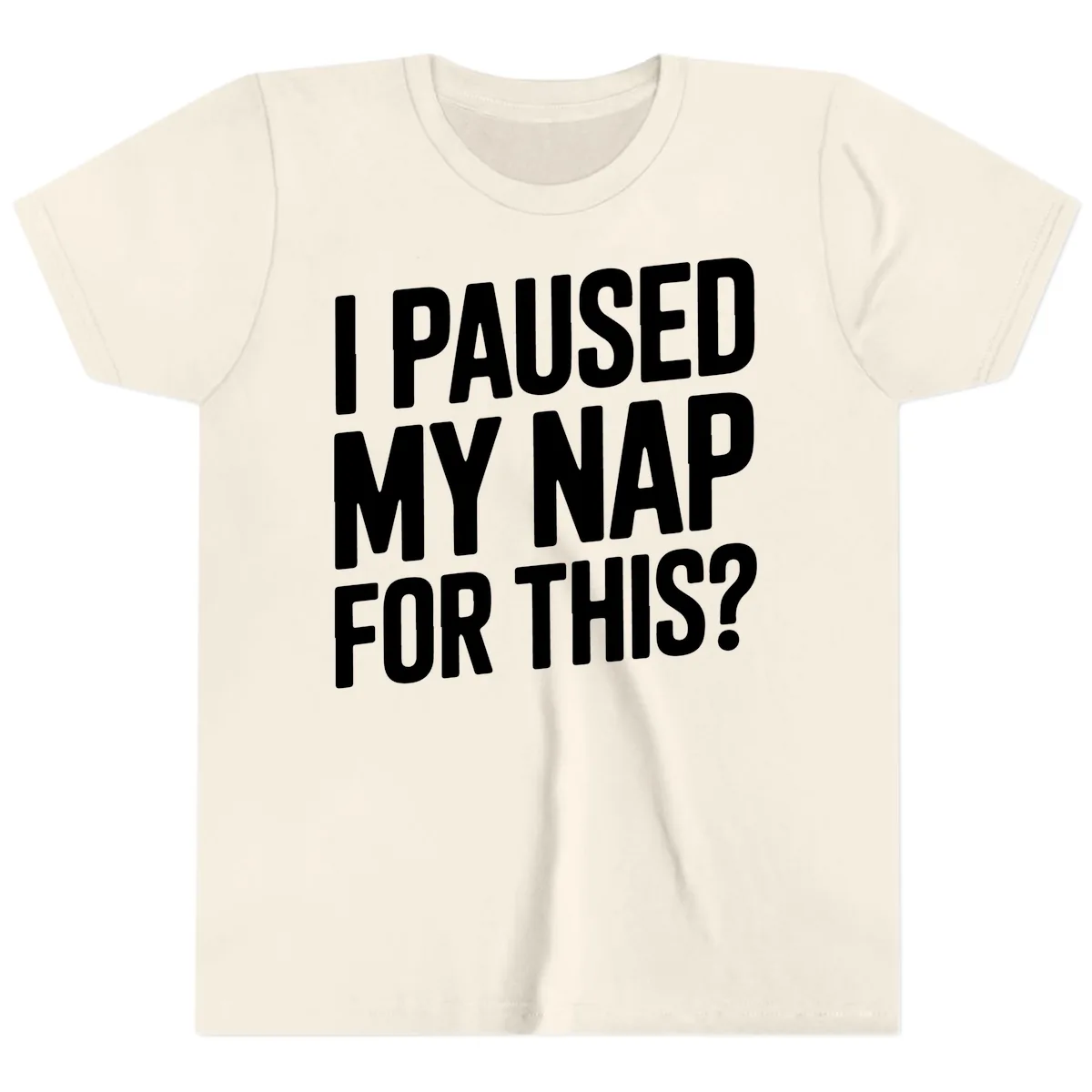 I Paused My Nap For This Quote Youth T-Shirt in Natural