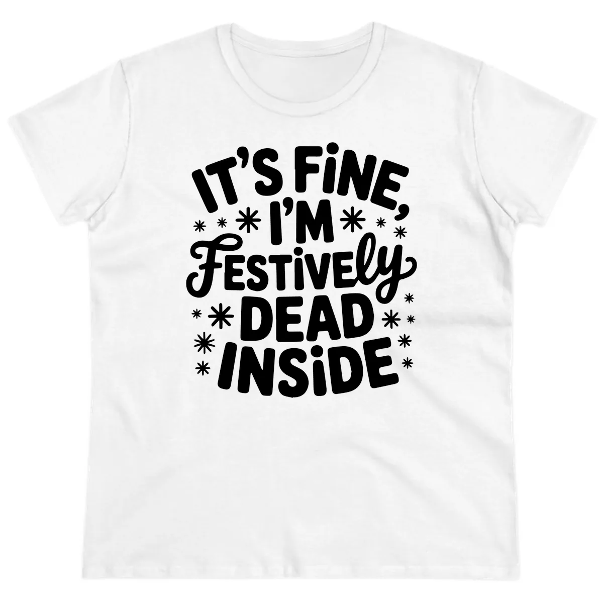 It's Fine I'm Festively Dead Inside Ladies Tee in White