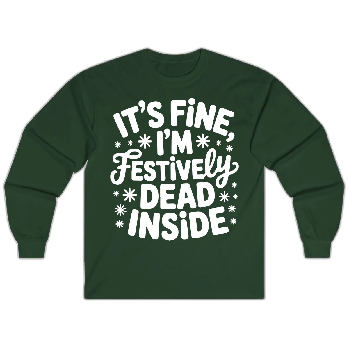 It's Fine I'm Festively Dead Inside Long Sleeve in Forest Green