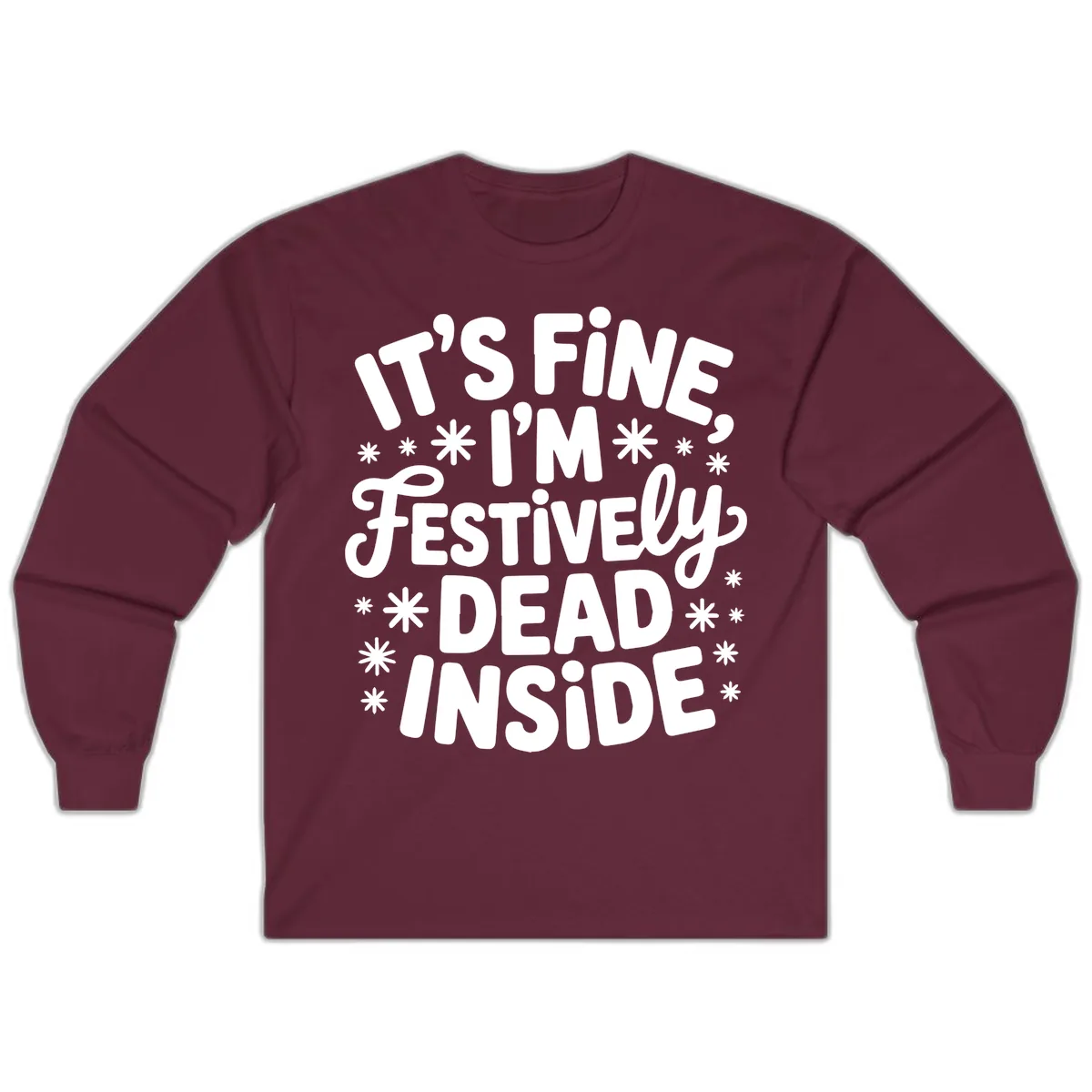 It's Fine I'm Festively Dead Inside Long Sleeve in Maroon