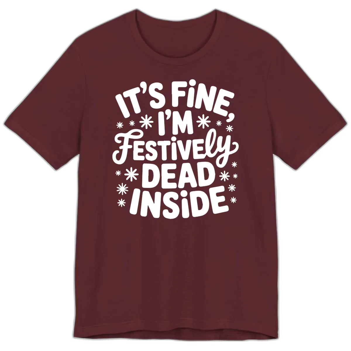 It's Fine I'm Festively Dead Inside Premium T-Shirt in Maroon
