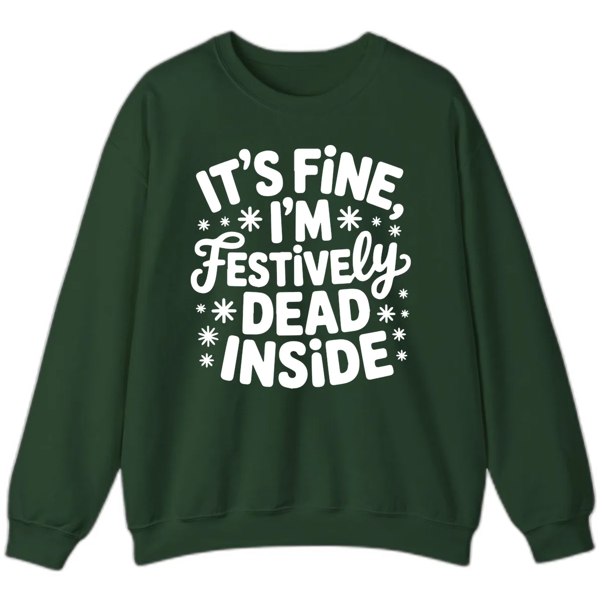 It's Fine I'm Festively Dead Inside Sweatshirt in Forest Green