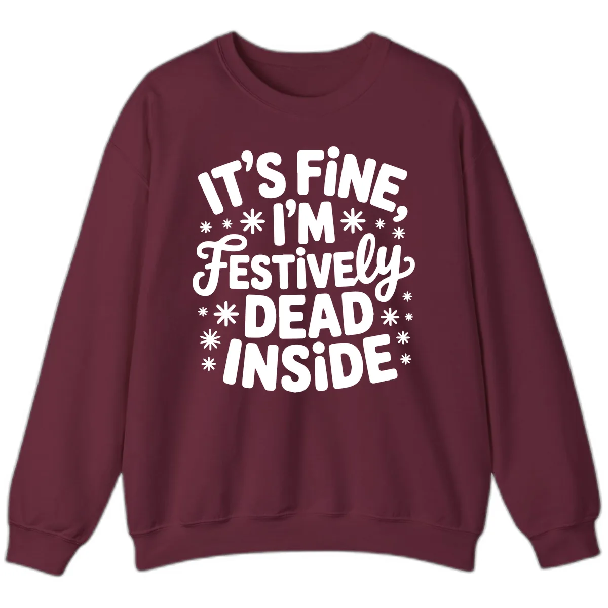 It's Fine I'm Festively Dead Inside Sweatshirt in Maroon