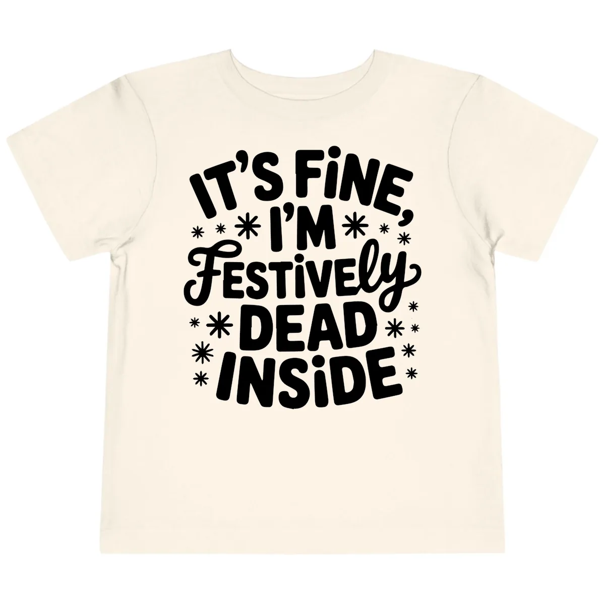 It's Fine I'm Festively Dead Inside Toddler T-Shirt in Natural