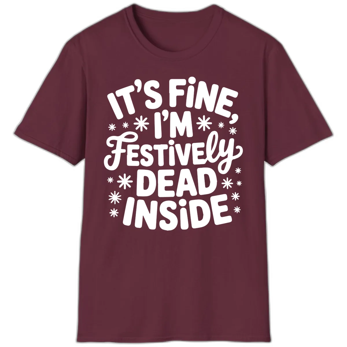 It's Fine I'm Festively Dead Inside T-Shirt in Maroon