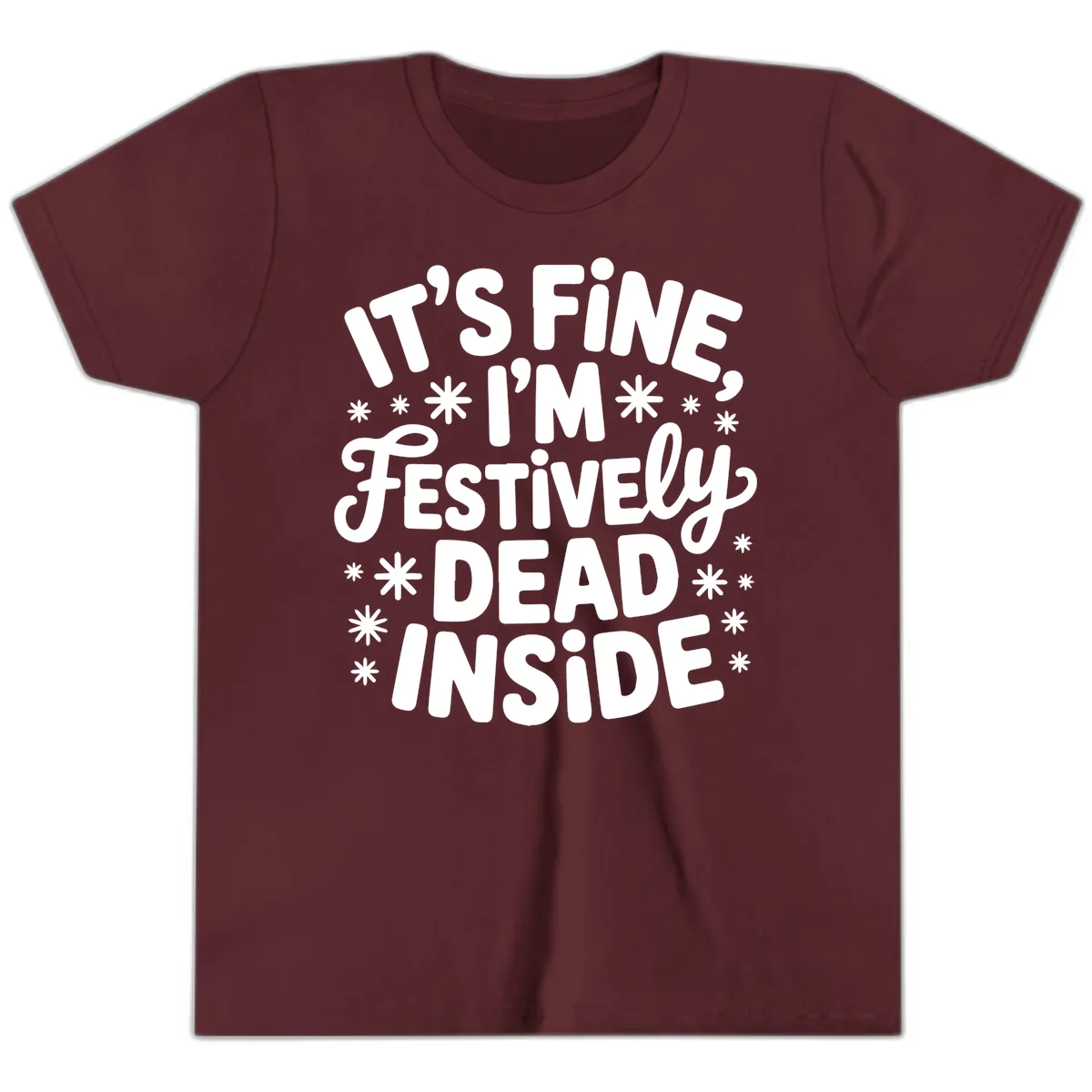 It's Fine I'm Festively Dead Inside Youth T-Shirt in Maroon