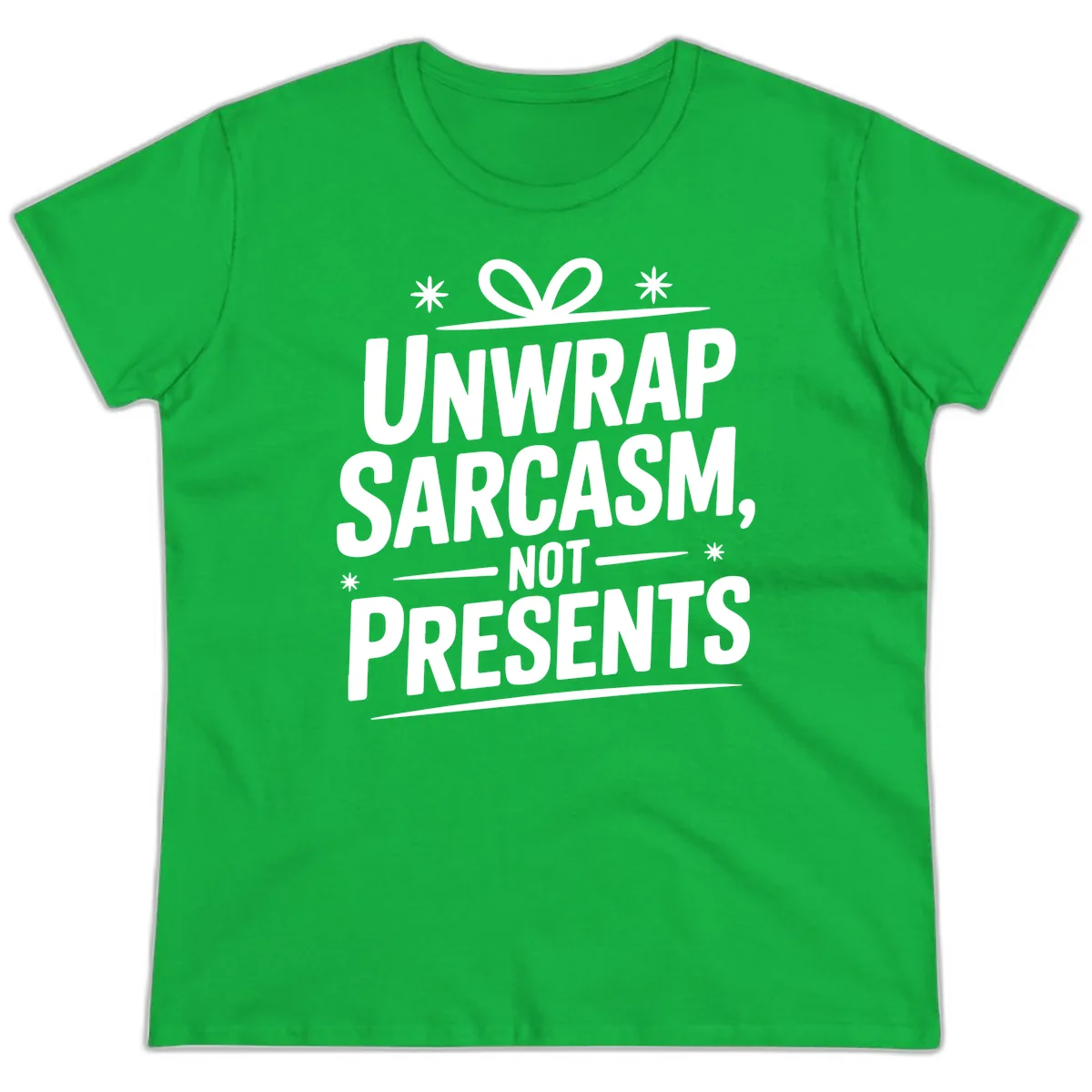 Unwrap Sarcasm Not Presents Ladies Tee in Irish Green