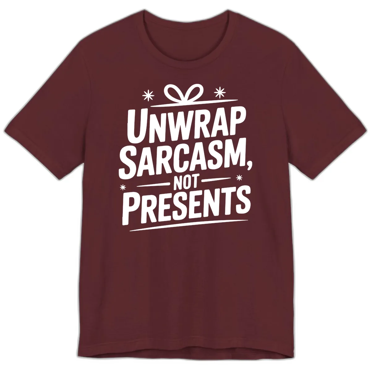 Unwrap Sarcasm Not Presents Premium T-Shirt in Maroon