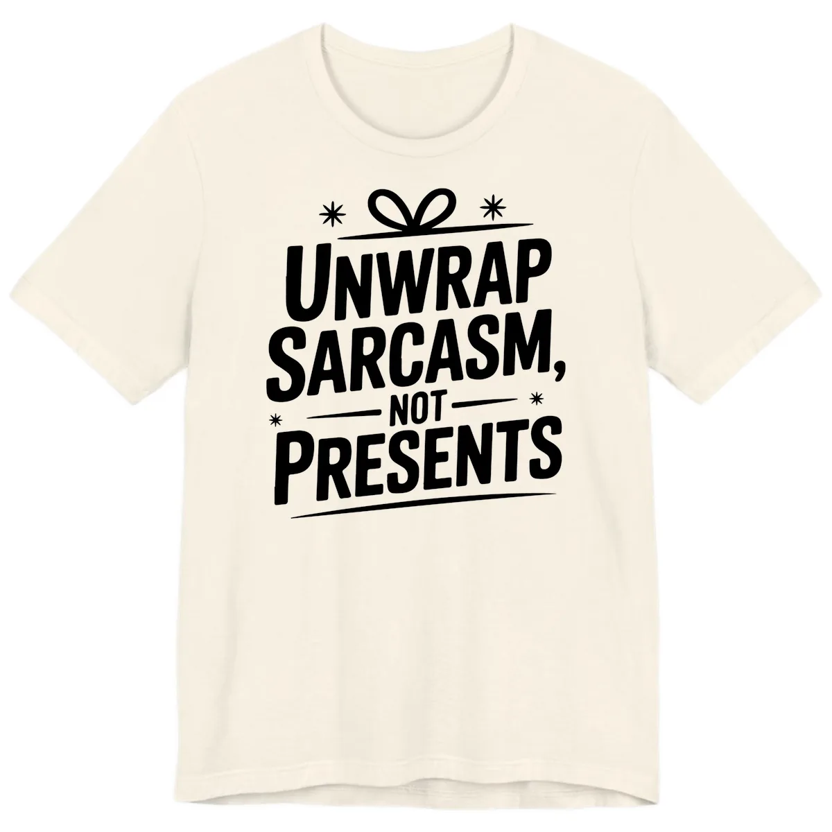 Unwrap Sarcasm Not Presents Premium T-Shirt in Natural