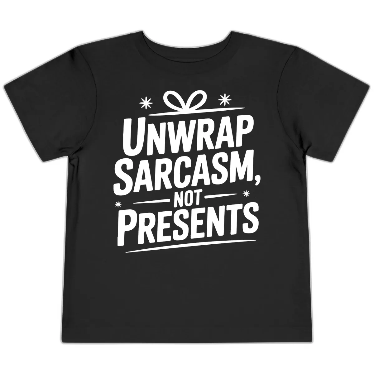 Unwrap Sarcasm Not Presents Toddler T-Shirt in Black