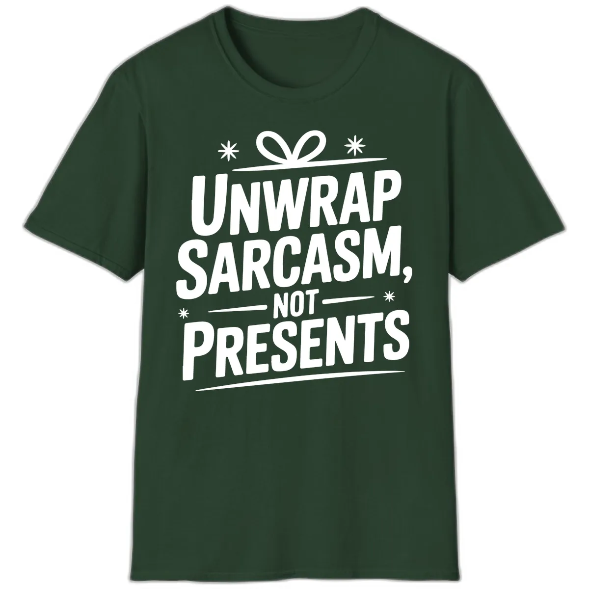 Unwrap Sarcasm Not Presents T-Shirt in Forest Green