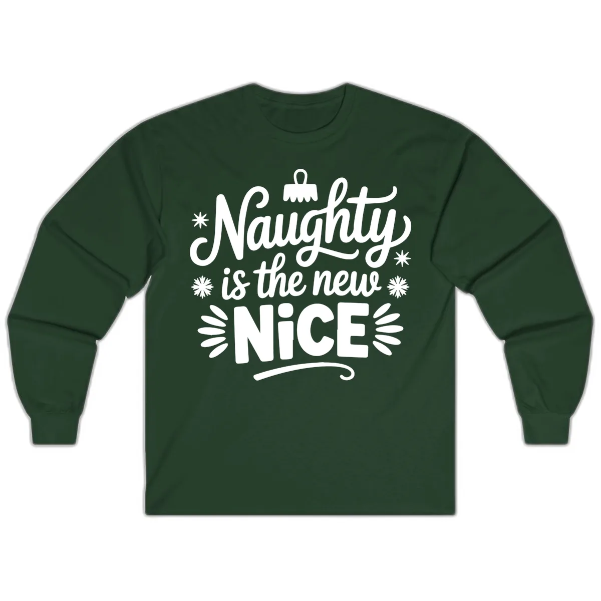 Naughty Is The New Nice Christmas Design Long Sleeve in Forest Green