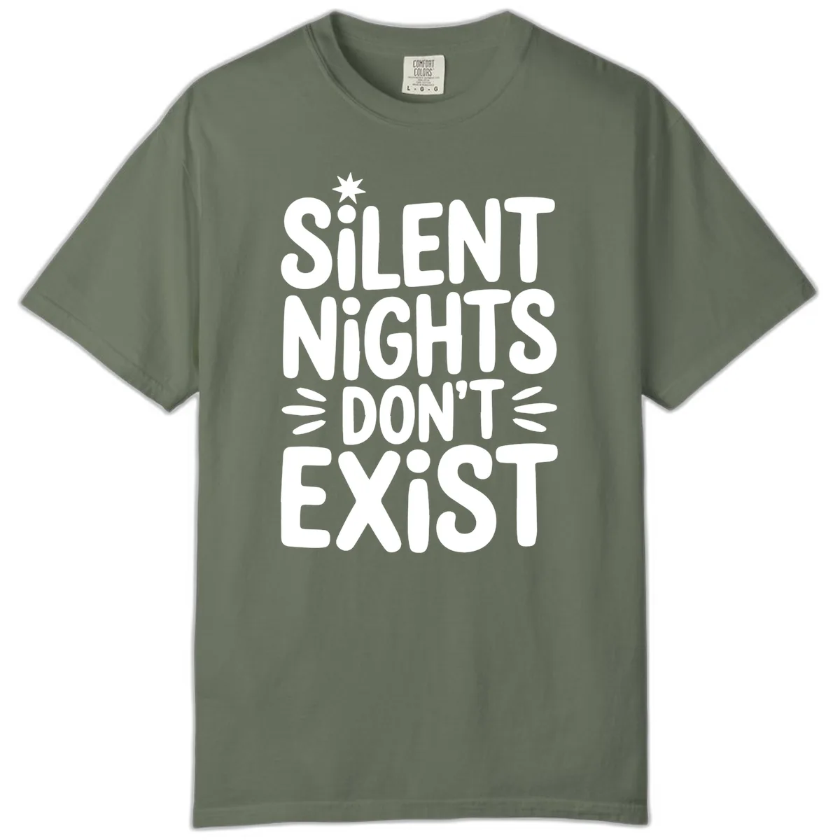 Silent Nights Don't Exist Typography Comfort Color in Moss