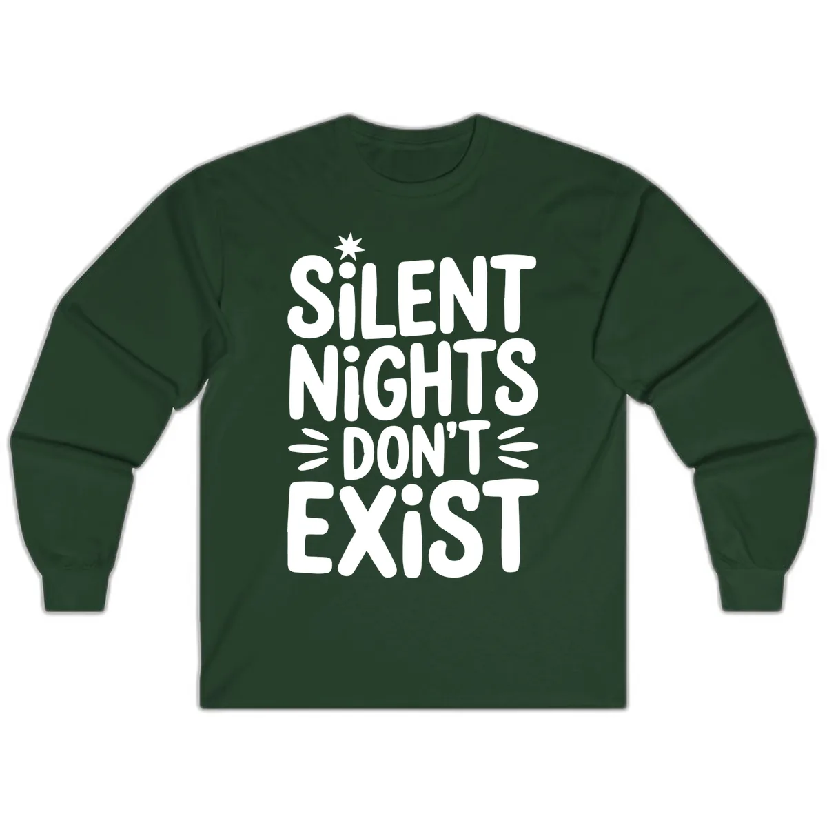 Silent Nights Don't Exist Typography Long Sleeve in Forest Green