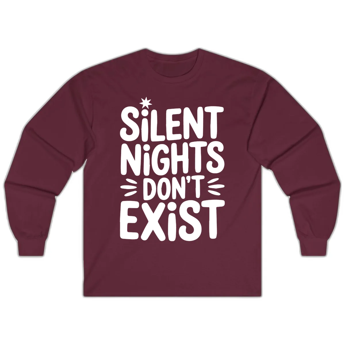 Silent Nights Don't Exist Typography Long Sleeve in Maroon