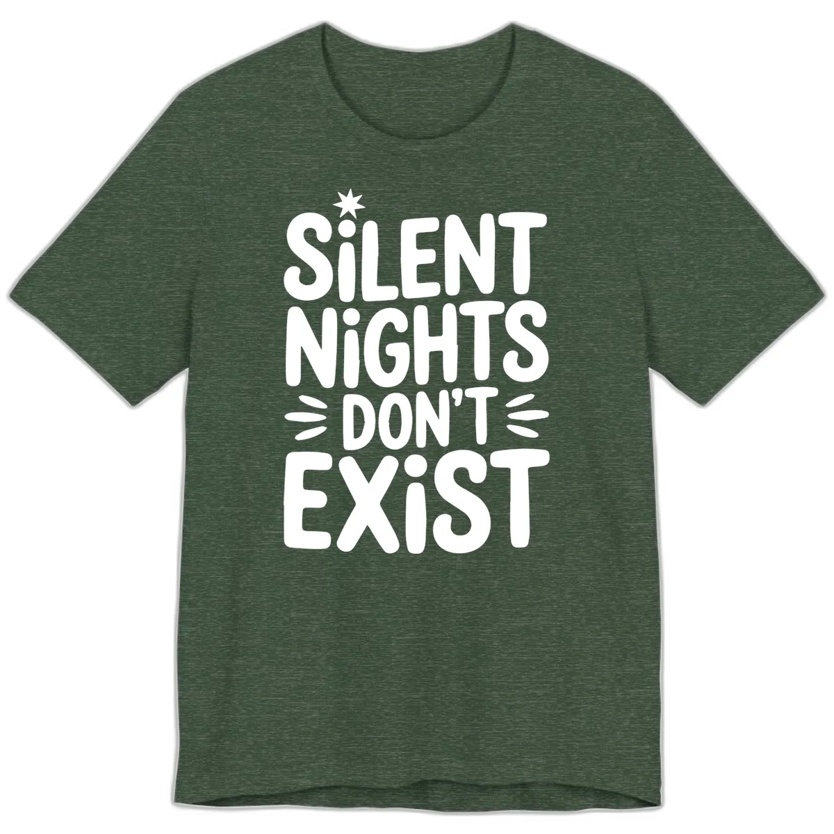 Silent Nights Don't Exist Typography Premium T-Shirt in Heather Forest