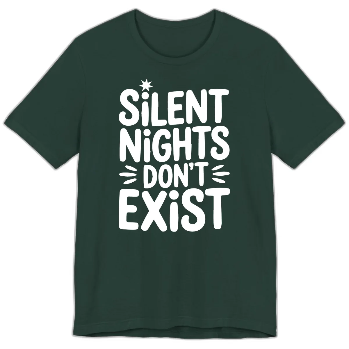 Silent Nights Don't Exist Typography Premium T-Shirt in Forest