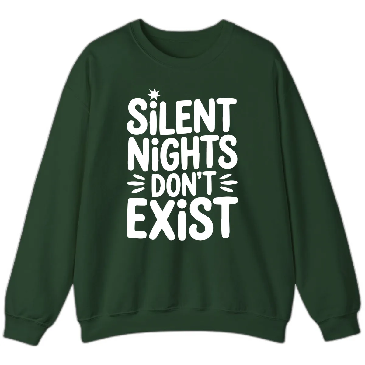Silent Nights Don't Exist Typography Sweatshirt in Forest Green